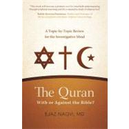 The Quran: With or Against the Bible?: A Topic-by-topic Review for the Investigative Mind by Naqvi, Ejaz, MD, 9781475907742