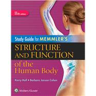 Study Guide for Memmler's Structure and Function of the Human Body by Hull, Kerry L., 9781496317742