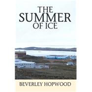 The Summer of Ice by Hopwood, Beverley, 9781499077742