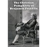 The Christian Pamphlets of Benjamin Franklin by Fortenberry, Bill, 9781503167742