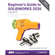 Beginner's Guide to SOLIDWORKS 2026 - Level II by Reyes, Alejandro, 9781630577742
