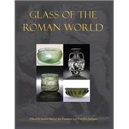 Glass of the Roman World by Bayley, Justine; Freestone, Ian; Jackson, Caroline, 9781782977742