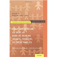 Early Intervention for Deaf and Hard-of-Hearing Infants, Toddlers, and Their Families Interdisciplinary Perspectives by Sass-Lehrer, Marilyn, 9780199957743
