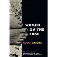Women on the Edge: Four Plays by Euripides by Blondell,Ruby;Blondell,Ruby, 9780415907743