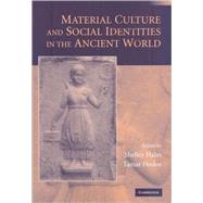 Material Culture and Social Identities in the Ancient World by Edited by Shelley Hales , Tamar Hodos, 9780521767743