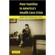 Poor Families in America's Health Care Crisis by Ronald J. Angel , Laura Lein , Jane Henrici, 9780521837743