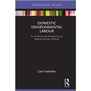 Domestic Environmental Labour: An eco-feminist perspective on making homes greener by Farbotko; Carol, 9781138777743