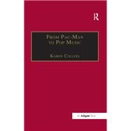 From Pac-Man to Pop Music by Karen Collins, 9781351217743