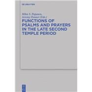 Functions of Psalms and Prayers in the Late Second Temple Period by Pajunen, Mika S.; Penner, Jeremy, 9783110447743