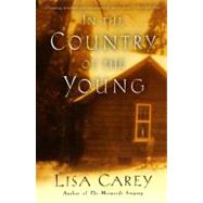 In the Country of the Young by Carey, Lisa, 9780060937744
