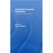 Industrial Economic Regulation: A Framework and Exploration by Forrester; Paul, 9780415067744