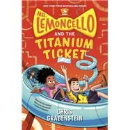 Mr. Lemoncello and the Titanium Ticket by Grabenstein, Chris, 9780525647744