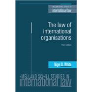 The law of international organisations Third edition by White, Nigel D., 9780719097744