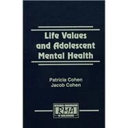 Life Values and Adolescent Mental Health by Cohen, Patricia; Cohen, Jacob, 9780805817744