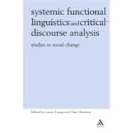 Systemic Functional Linguistics and Critical Discourse Analysis Studies in Social Change by Young, Lynne; Harrison, Claire, 9780826467744