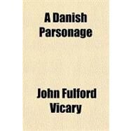 A Danish Parsonage by Vicary, John Fulford, 9781153827744