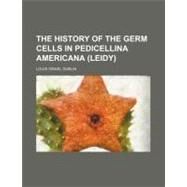 The History of the Germ Cells in Pedicellina Americana (Leidy) by Dublin, Louis Israel, 9781154507744