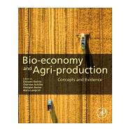 Bio-economy and Agri-production by Bochtis, Dionysis; Achillas, Charisios; Banias, Georgios; Lampridi, Maria, 9780128197745