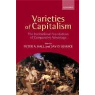 Varieties of Capitalism The Institutional Foundations of Comparative Advantage by Hall, Peter A.; Soskice, David, 9780199247745