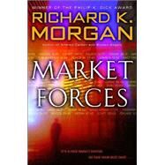 Market Forces A Novel by MORGAN, RICHARD K., 9780345457745