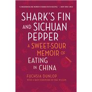Shark's Fin and Sichuan Pepper A Sweet-Sour Memoir of Eating in China by Dunlop, Fuchsia; Wilson, Bee, 9780393357745