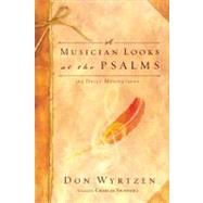 A Musician Looks at the Psalms   365 Daily Meditations by Swindoll, Charles  R.; Wyrtzen, Don, 9780805427745