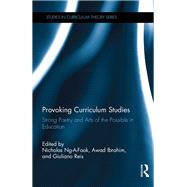 Provoking Curriculum Studies: Strong Poetry and Arts of the Possible in Education by Ng-a-Fook; Nicholas, 9781138827745