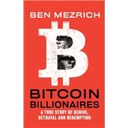 Bitcoin Billionaires by Mezrich, Ben, 9781250217745