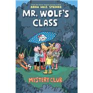 Mystery Club: A Graphic Novel (Mr. Wolf's Class #2) by Steinke, Aron Nels, 9781338047745