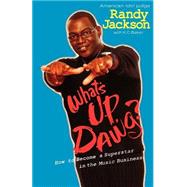 What's Up, Dawg? How to Become a Superstar in the Music Business by Baker, K. C.; Jackson, Randy, 9781401307745