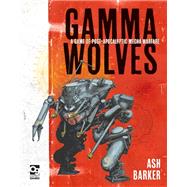 Gamma Wolves by Barker, Ash; Sewell, Cameron, 9781472837745