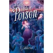 A Little Taste of Poison by Anderson, R. J., 9781481437745