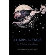 A Harp in the Stars An Anthology of Lyric Essays by Noble, Randon Billings, 9781496217745