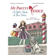 My Pretty Venice by Campagnol, Isabella; Rainer, Elisabeth; Campagnol, Beatrice, 9788873017745