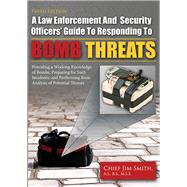 A Law Enforcement and Security Officers' Guide to Responding to Bomb Threats by Smith, Jim, 9780398087746