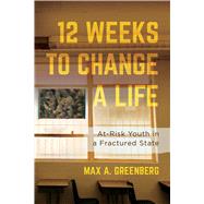 Twelve Weeks to Change a Life by Greenberg, Max A., 9780520297746