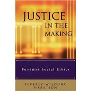 Justice in the Making by Harrison, Beverly Wildung; Bounds, Elizabeth M.; Brubaker, Pamela K.; Hicks, Jane E.; Legge, Marilyn J., 9780664227746