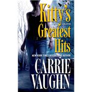 Kitty's Greatest Hits by Vaughn, Carrie, 9780765377746