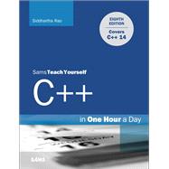C++ in One Hour a Day, Sams Teach Yourself by Rao, Siddhartha, 9780789757746