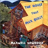 The House That Max Built by NEWHOUSE, MAXWELL, 9780887767746