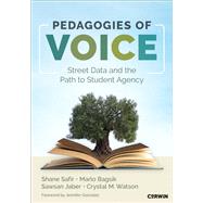 Pedagogies of Voice: Street Data and the Path to Student Agency by Shane Safir; Marlo Bagsik; Sawsan Jaber; Crystal Watson, 9781071947746