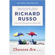 Chances Are . . . A novel by Russo, Richard, 9781101947746