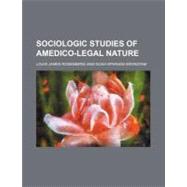 Sociologic Studies of Amedico-legal Nature by Rosenberg, Louis James; Aronstam, Noah Ephraim, 9781151517746