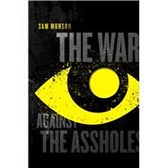 The War Against the Assholes by Munson, Sam, 9781481427746