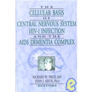 The Cellular Basis of Central Nervous System HIV-1 Infection and the AIDS Dementia Complex by Price; Richard W, 9781560247746