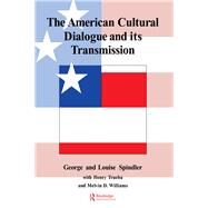 The American Cultural Dialogue and Its Transmission by Spindler,George, 9781850007746