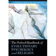 The Oxford Handbook of Evolutionary Psychology and Religion by Liddle, James R.; Shackelford, Todd K., 9780199397747