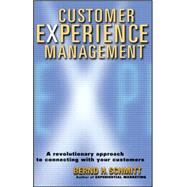 Customer Experience Management A Revolutionary Approach to Connecting with Your Customers by Schmitt, Bernd H., 9780471237747