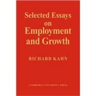 Selected Essays on Employment and Growth by Richard Kahn, 9780521107747
