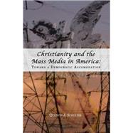 Christianity And the Mass Media in America by Schultze, Quentin J., 9780870137747